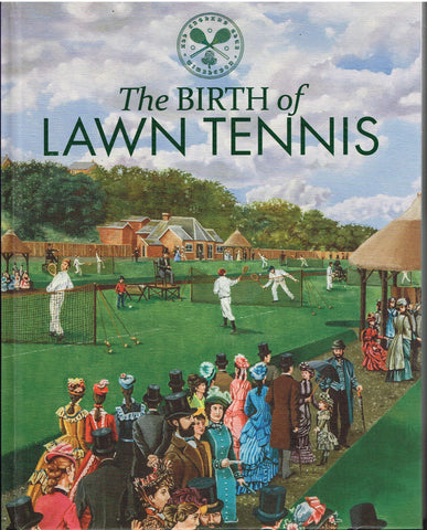 The Birth of Lawn Tennis - Revised and Updated 2nd Edition