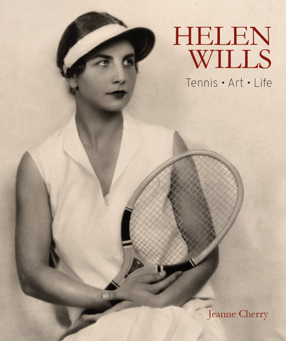 Helen Wills - Tennis, Art, Life by Jeanne Cherry