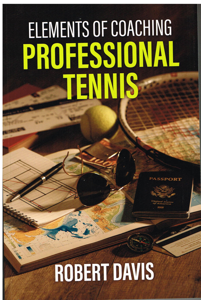 Elements of Coaching Professional Tennis by Robert Davis