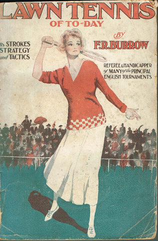 Lawn Tennis of To-day by F.R. Burrow, 1921
