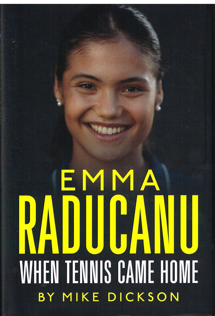 Emma Raducanu - When Tennis Came Home by Mike Dickson