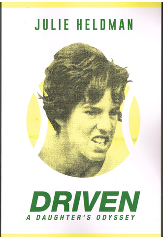 Julie Heldman: DRIVEN - A Daughter's Odyssey