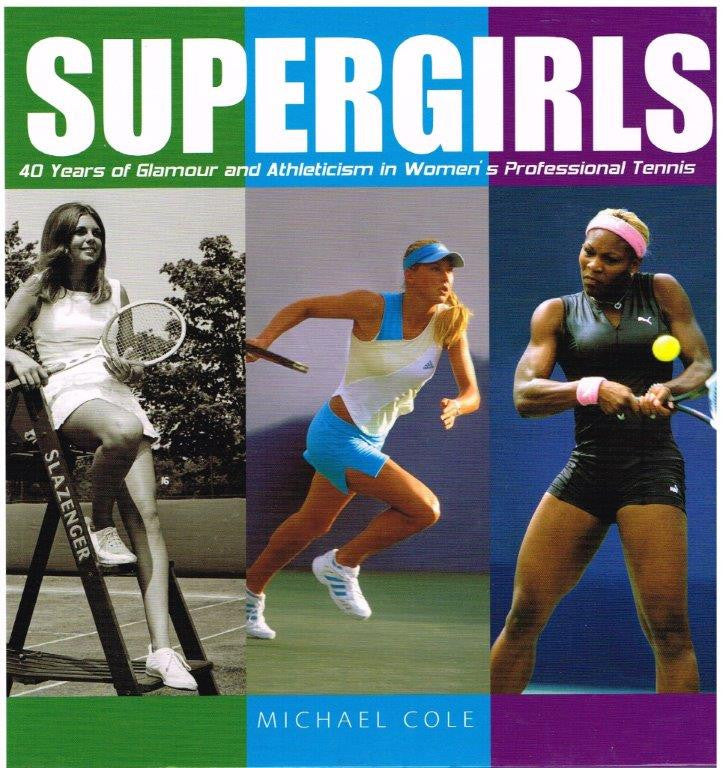 SUPERGIRLS  - 40 Years of Glamour and Athleticism in Women's Professional Tennis